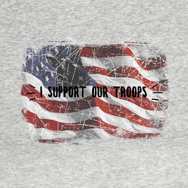 I Support Our Troops American Flag Design by 2CreativeNomads